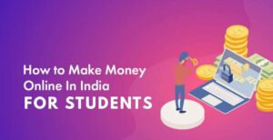 how to earn money online in india for students